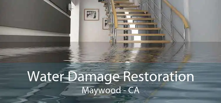 Water Damage Restoration Maywood - CA