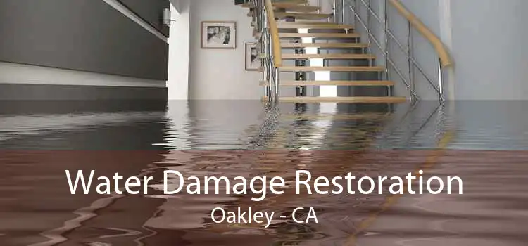 Water Damage Restoration Oakley - CA