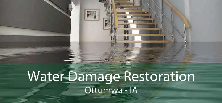 Water Damage Restoration Ottumwa - IA