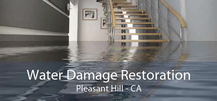 Water Damage Restoration Pleasant Hill - CA