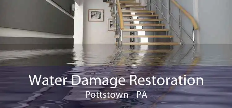 Water Damage Restoration Pottstown - PA