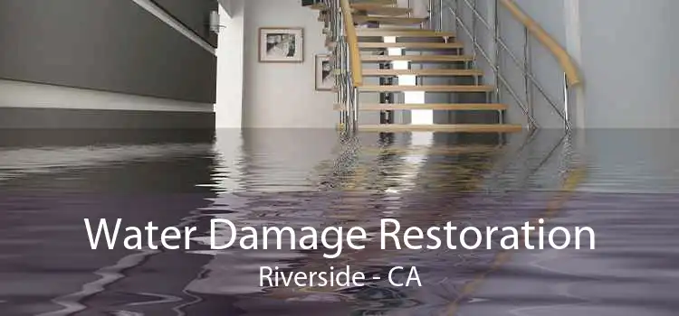 Water Damage Restoration Riverside - CA