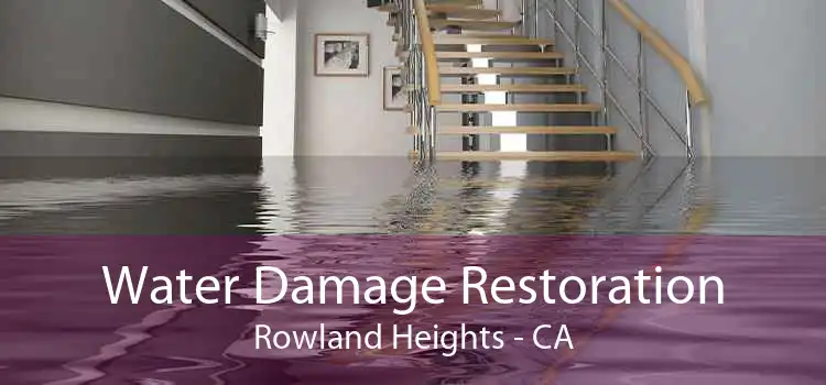 Water Damage Restoration Rowland Heights - CA