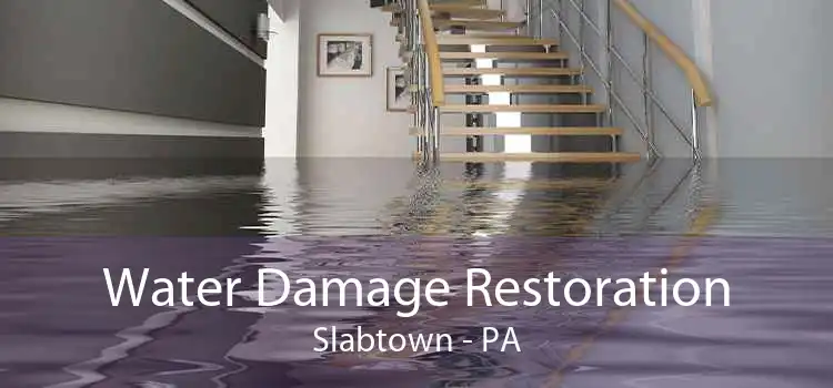Water Damage Restoration Slabtown - PA