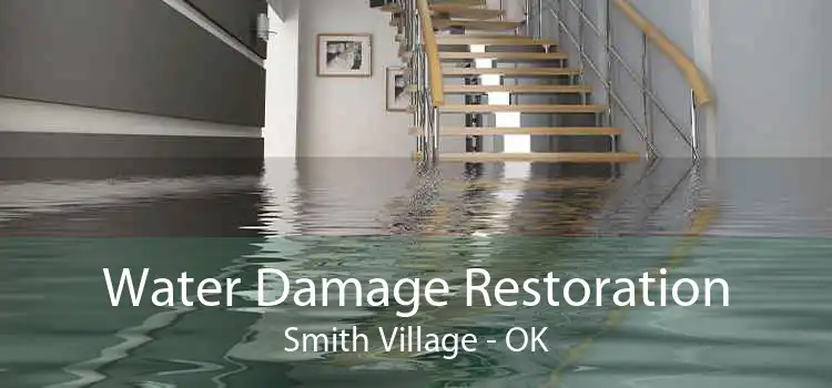 Water Damage Restoration Smith Village - OK