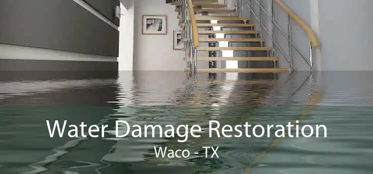 Water Damage Restoration Waco - TX